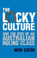 The Lucky Culture eBook  by Nick Cater