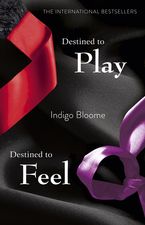 Destined to Play/Destined to Feel eBook  by Indigo Bloome