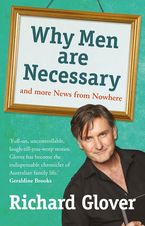 Why Men are Necessary and More News From Nowhere eBook  by Richard Glover