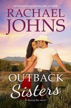 Outback Sisters (A Bunyip Bay Novel, #4) eBook  by Rachael Johns