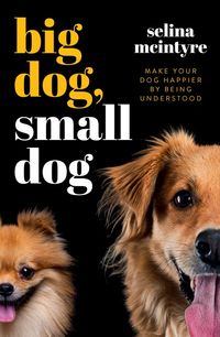 big-dog-small-dog-make-your-dog-happier-by-being-understood