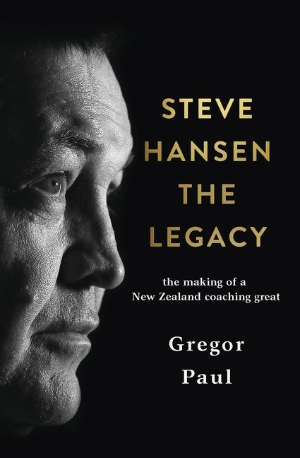 Steve Hansen: The Legacy, Hardback, Gregor Paul
