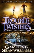 Troubletwisters 4: Missing Presumed Evil eBook  by Sean Williams