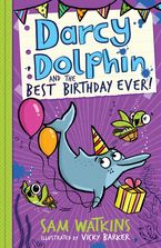 Darcy Dolphin and the Best Birthday Ever! (Darcy Dolphin)