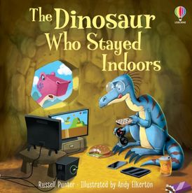 Picture Books: The Dinosaur Who Stayed Indoors