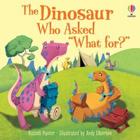 Picture Books: The Dinosaur Who Asked ‘What For?’
