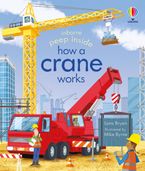 Peep Inside: How a Crane Works Hardcover  by Lara Bryan