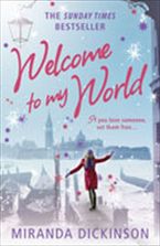Welcome to My World Paperback  by Miranda Dickinson