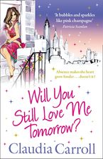 Will You Still Love Me Tomorrow? Paperback  by Claudia Carroll