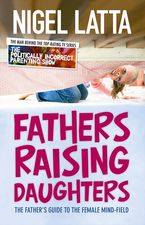 Fathers Raising Daughters Paperback  by Nigel Latta