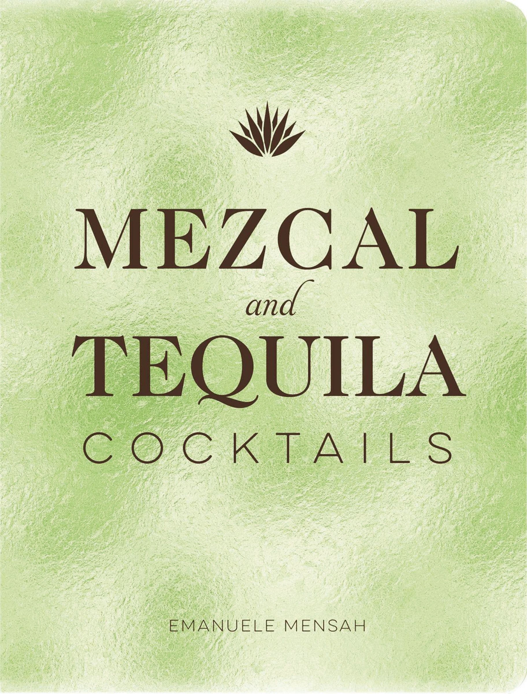 Mezcal and Tequila Cocktails, Food & Drink, Hardback, Emanuele Mensah