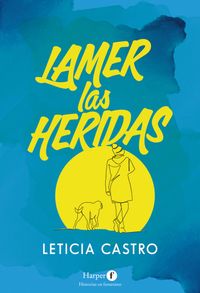 lamer-las-heridas-lick-the-wounds-spanish-edition