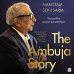 The Ambuja Story Downloadable audio file UBR by Narotam Sekhsaria