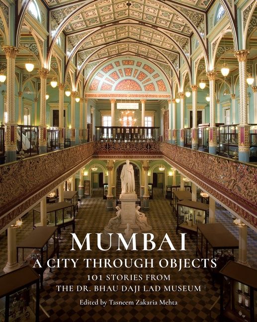Mumbai: A City Through Objects, Hardback, Tasneem Zakaria Mehta