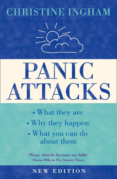 Panic Attacks What they are, Why they happen and what you can do about t hem.