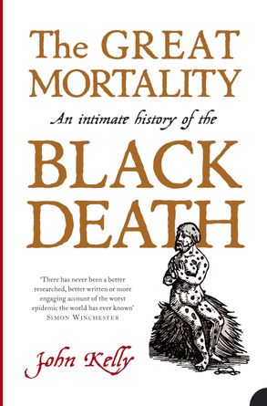 the great mortality an intimate history of the black death