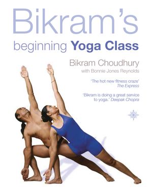 Bikram's Beginning Yoga Class :HarperCollins Australia
