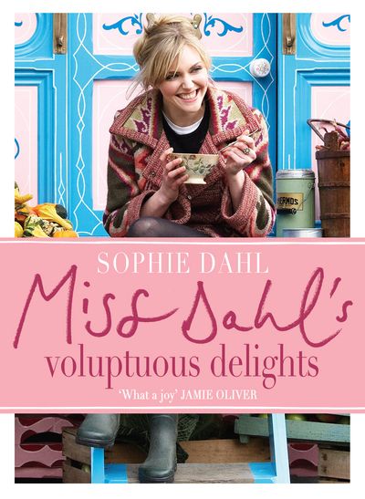 Miss Dahls Voluptuous Delights: The Art of Eating a Little of What You Fancy