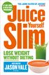 The Juice Master Juice Yourself Slim: The Healthy Way To Lose Weight Without Dieting