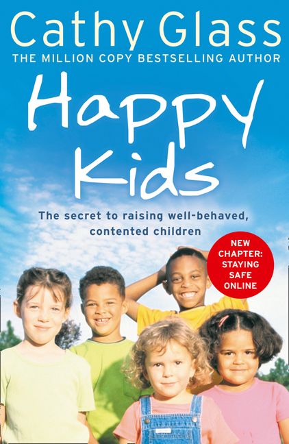 Happy Kids: The Secrets to Raising Well-Behaved, Contented Children ...