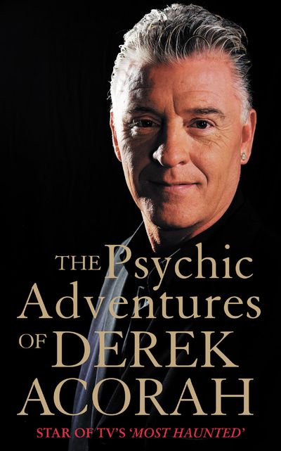 The Psychic Adventures of Derek Acorah: Star of TV’s Most Haunted