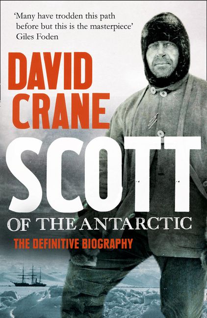 Scott of the Antarctic: A Life of Courage and Tragedy in the Extreme ...