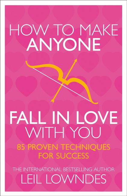 How To Make Anyone Fall In Love With You: 85 Proven Techniques For ...