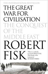 the-great-war-for-civilisation-the-conquest-of-the-middle-east