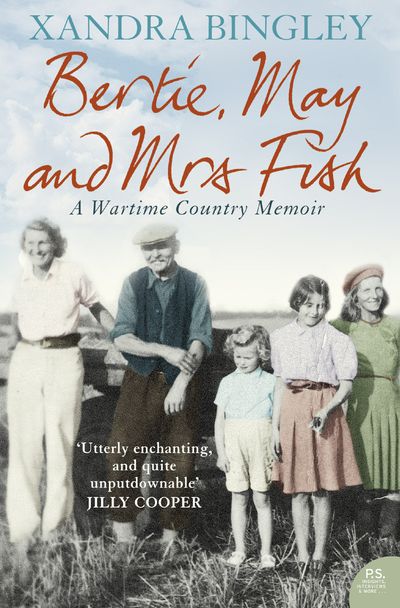 Bertie, May and Mrs Fish: Country Memories of Wartime