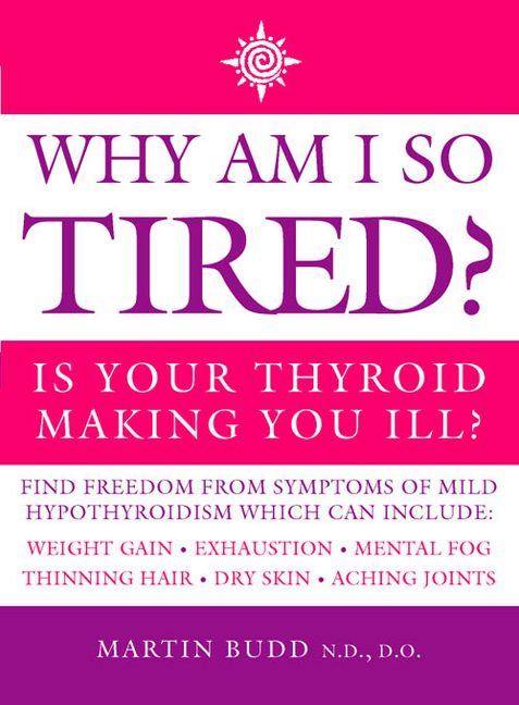 Why Am I So Tired Is Your Thyroid Making You Ill Harpercollins