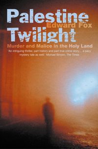 palestine-twilight-the-murder-of-dr-glock-and-the-archaeology-of-the-holy-land-text-only