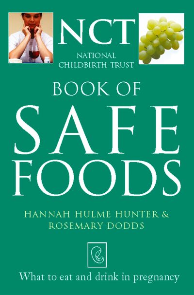 Safe Food: What to eat and drink in pregnancy (The National Childbirth Trust)