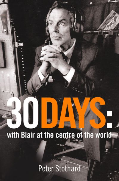 30 Days: A Month at the Heart of Blair’s War (Text Only)