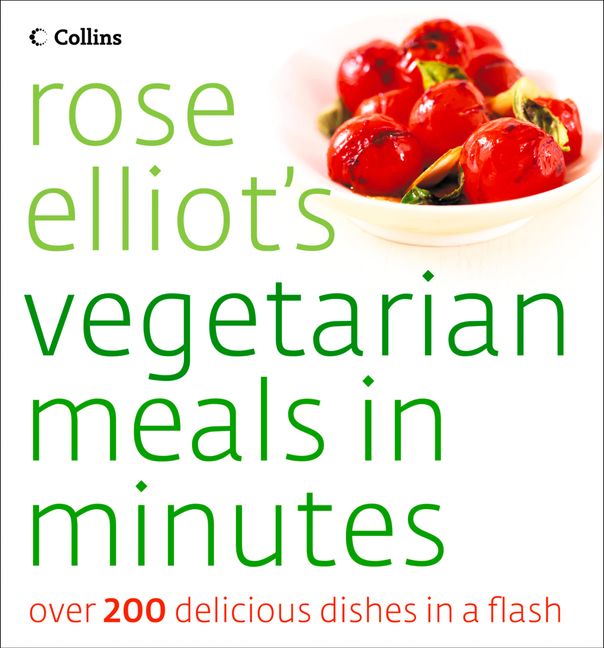 Rose Elliot’s Vegetarian Meals In Minutes Rose Elliot eBook
