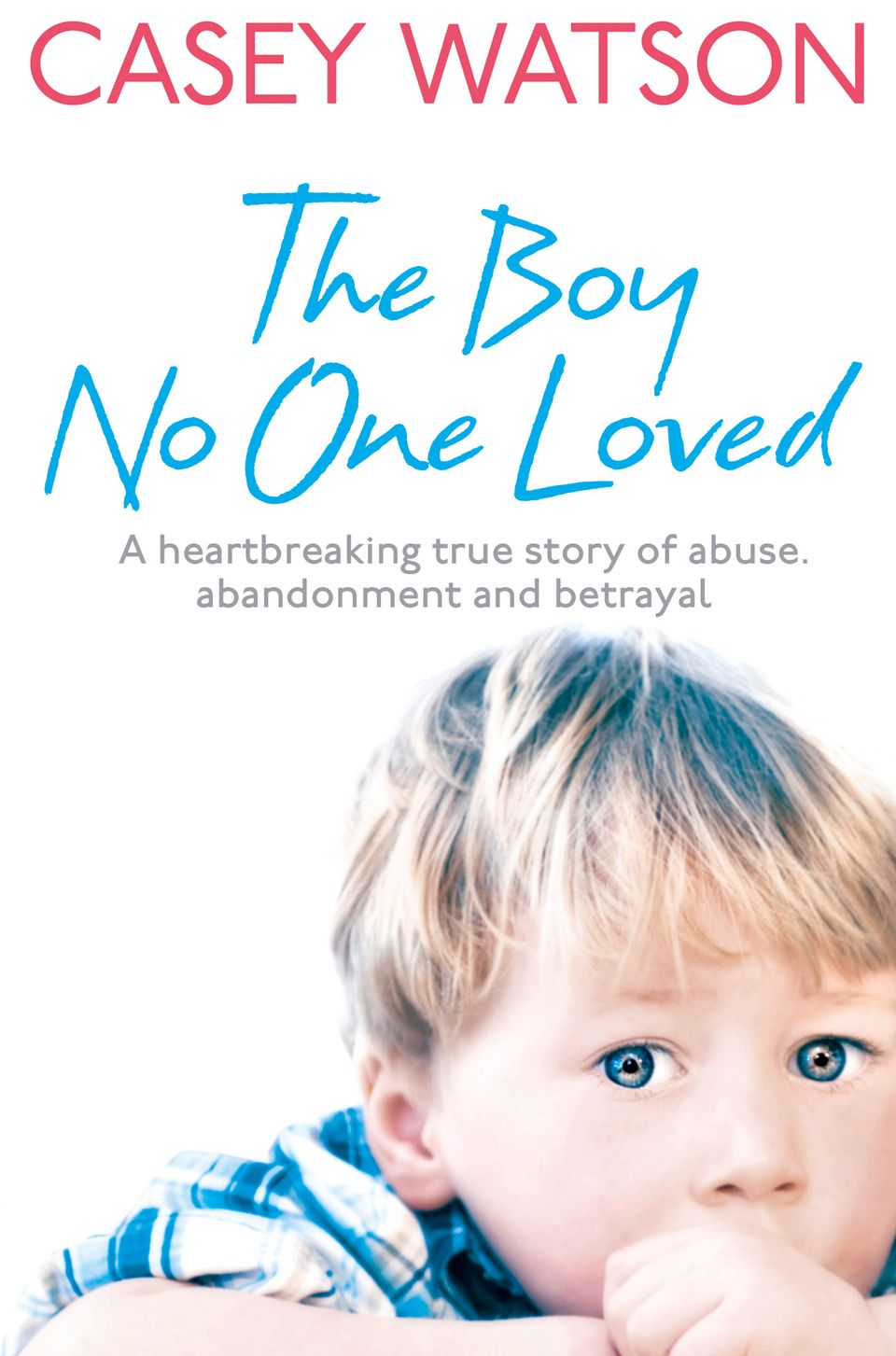 The Boy No One Loved Casey Watson Paperback