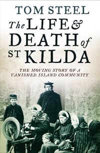 the-life-and-death-of-st-kilda-the-moving-story-of-a-vanished-island-community