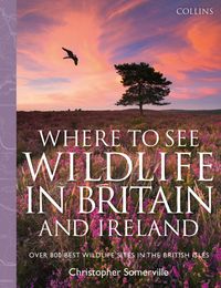 collins-where-to-see-wildlife-in-britain-and-ireland-over-800-best-wildlife-sites-in-the-british-isles