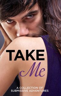 take-me-a-collection-of-submissive-adventures