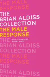 the-brian-aldiss-collection-the-male-response