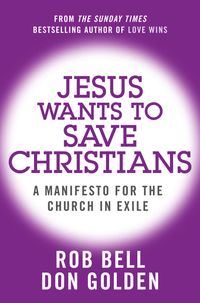jesus-wants-to-save-christians-a-manifesto-for-the-church-in-exile