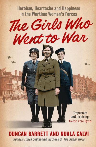 The Girls Who Went to War: Heroism, heartache and happiness in the wartime women’s forces