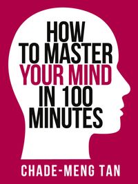 how-to-master-your-mind-in-100-minutes-increase-productivity-creativity-and-happiness-collins-shorts-book-8
