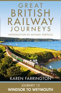journey-12-windsor-to-weymouth-great-british-railway-journeys-book-12