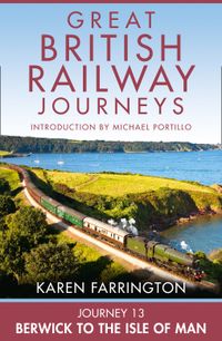 journey-13-berwick-to-the-isle-of-man-great-british-railway-journeys-book-13