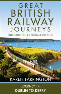 journey-14-dublin-to-derry-great-british-railway-journeys-book-14
