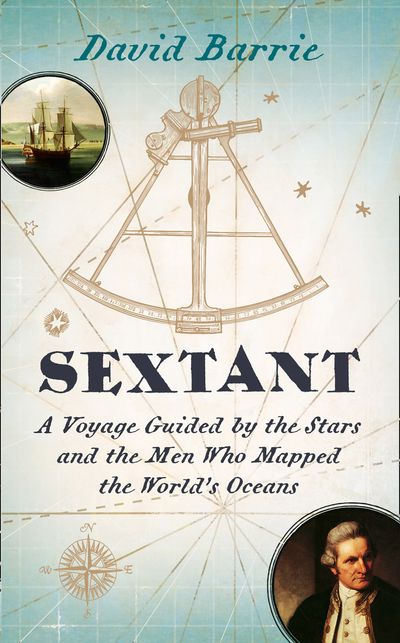 Sextant: A Voyage Guided by the Stars and the Men Who Mapped the World'sOceans