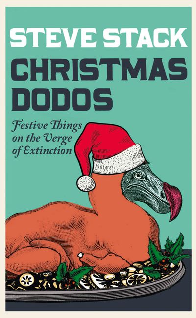 Christmas Dodos: Festive Things on the Verge of Extinction