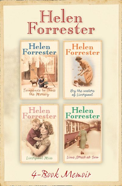 The Complete Helen Forrester 4-Book Memoir: Twopence to Cross the Mersey, Liverpool Miss, By the Waters of Liverpool, Lime Street at Two