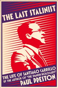 the-last-stalinist-the-life-of-santiago-carrillo