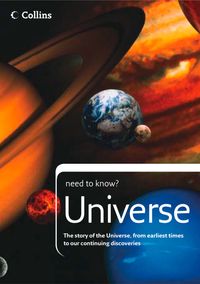 universe-the-story-of-the-universe-from-earliest-times-to-our-continuing-discoveries-collins-need-to-know